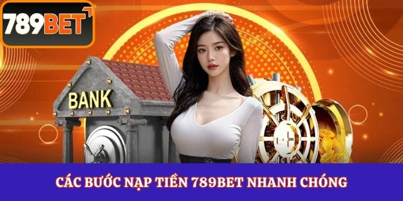 Cac-buoc-nap-tien-789Bet-nhanh-chong