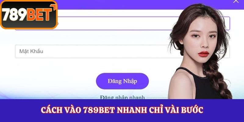 Cách vào 789Bet nhanh chỉ vài bước