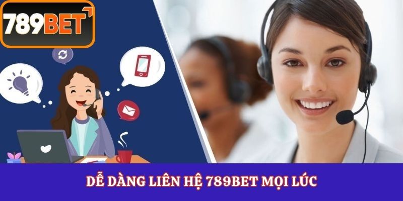 Dễ dàng liên hệ 789Bet mọi lúc
